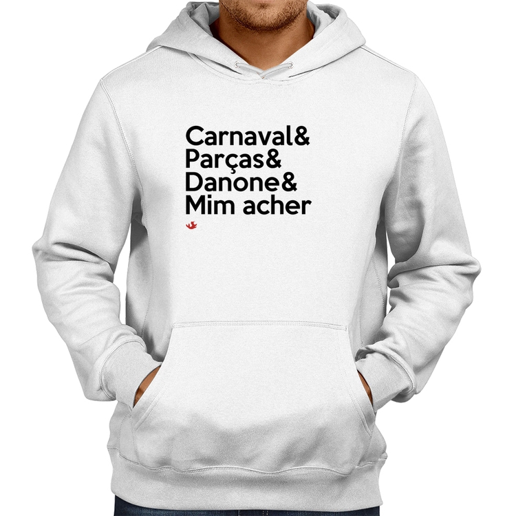 Moletom Carnaval & Parças & Danone & Mim acher - Branco