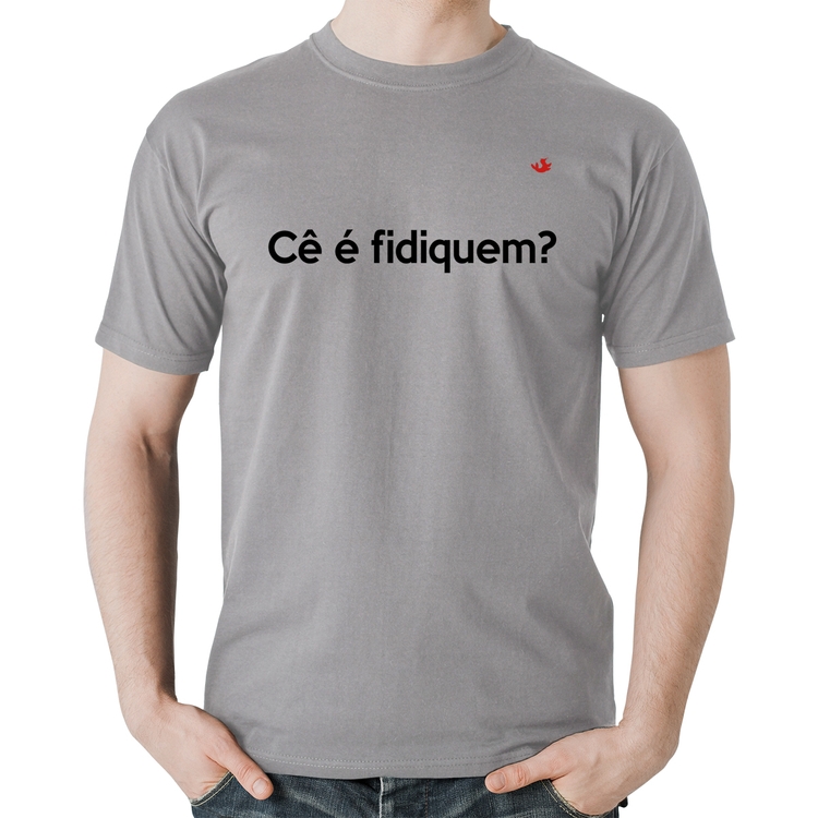 Camiseta Algodão Cê é fidiquem? - Cinza