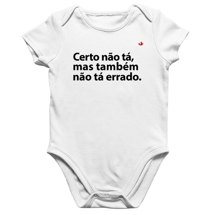Body Bebê Algodão Certo não tá, mas também não tá errado - Branco