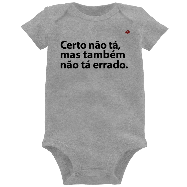Body Bebê Certo não tá, mas também não tá errado - Cinza