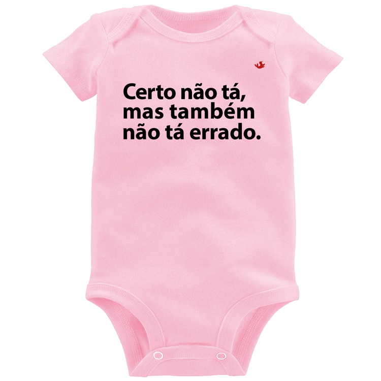 Body Bebê Certo não tá, mas também não tá errado - Rosa Bebê