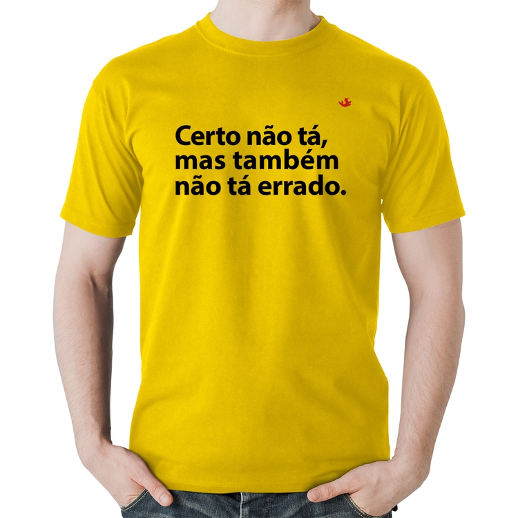 Camiseta Algodão Certo não tá, mas também não tá errado - Amarela