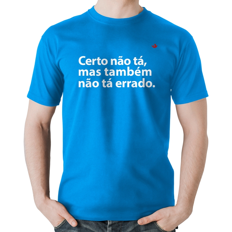 Camiseta Algodão Certo não tá, mas também não tá errado - Azul