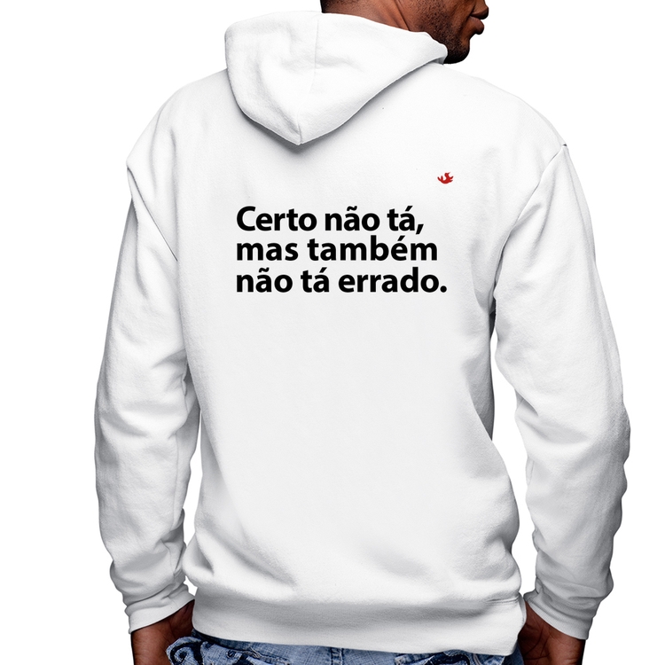 Blusa Moletom Certo não tá, mas também não tá errado Masculina com Capuz e Zíper - Branca