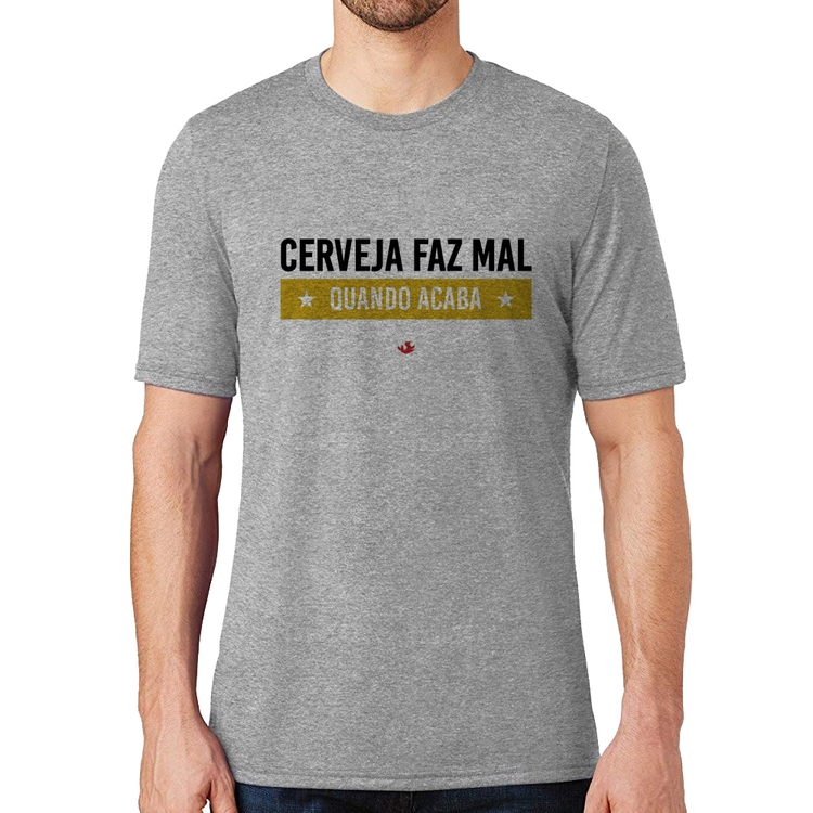 Camiseta Cerveja faz mal, quando acaba - Cinza