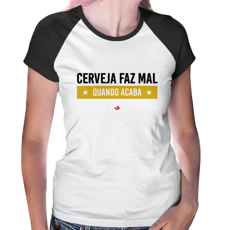 Baby Look Raglan Cerveja faz mal, quando acaba