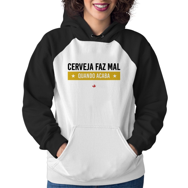 Moletom Feminino Cerveja faz mal, quando acaba
