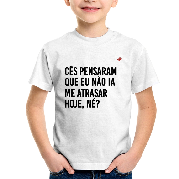 Camiseta Infantil Cês pensaram que eu não ia me atrasar