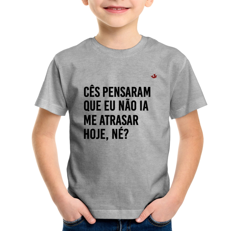 Camiseta Infantil Cês pensaram que eu não ia me atrasar - Cinza