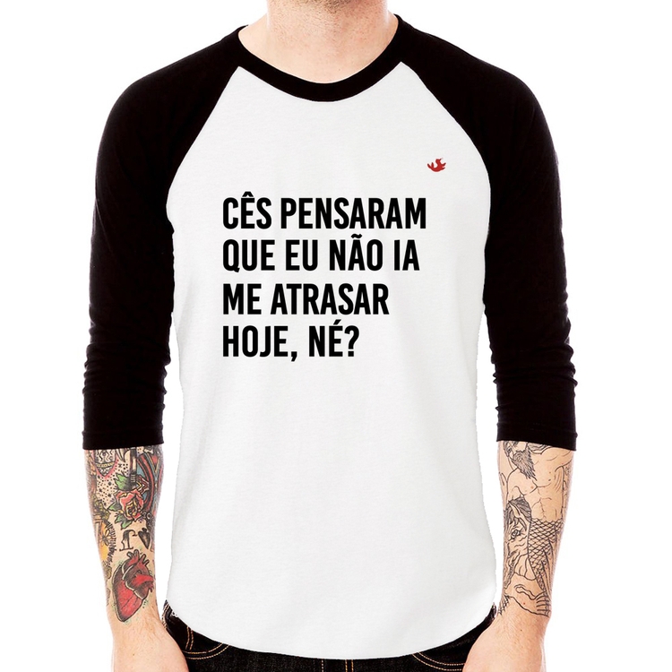 Camiseta Raglan Cês pensaram que eu não ia me atrasar Manga 3/4