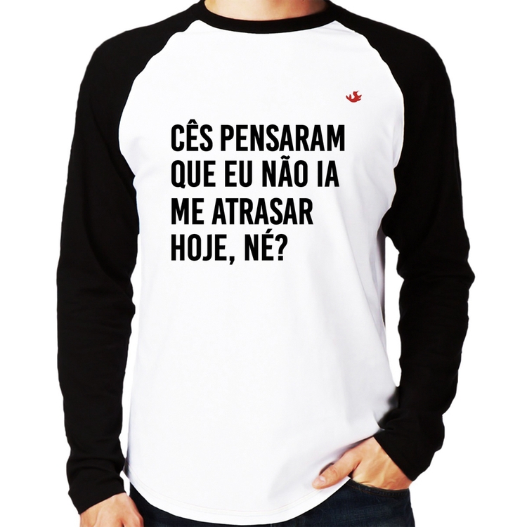 Camiseta Raglan Cês pensaram que eu não ia me atrasar Manga Longa