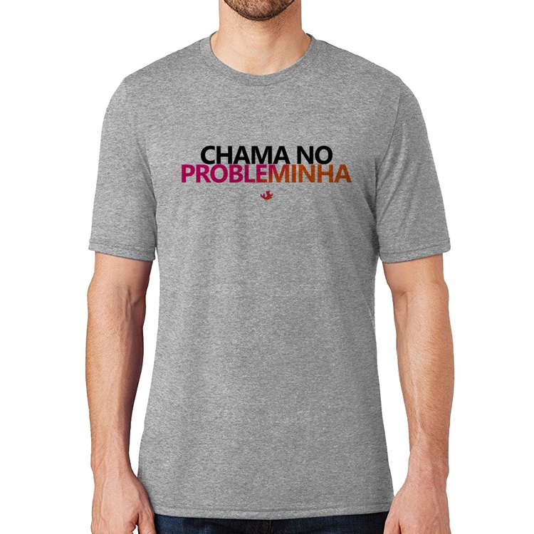 Camiseta Chama no Probleminha - Cinza