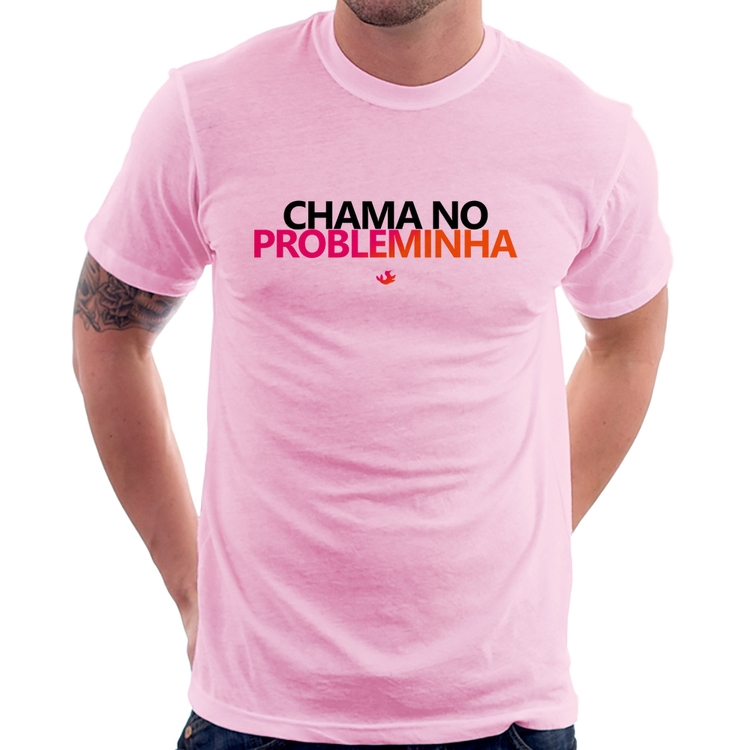 Camiseta Chama no Probleminha - Rosa Bebê