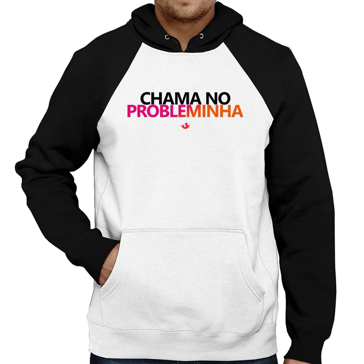 Moletom Chama no Probleminha