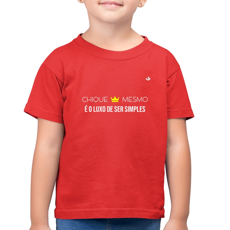 Camiseta Algodão Infantil Chique mesmo é o luxo de ser simples - Vermelha