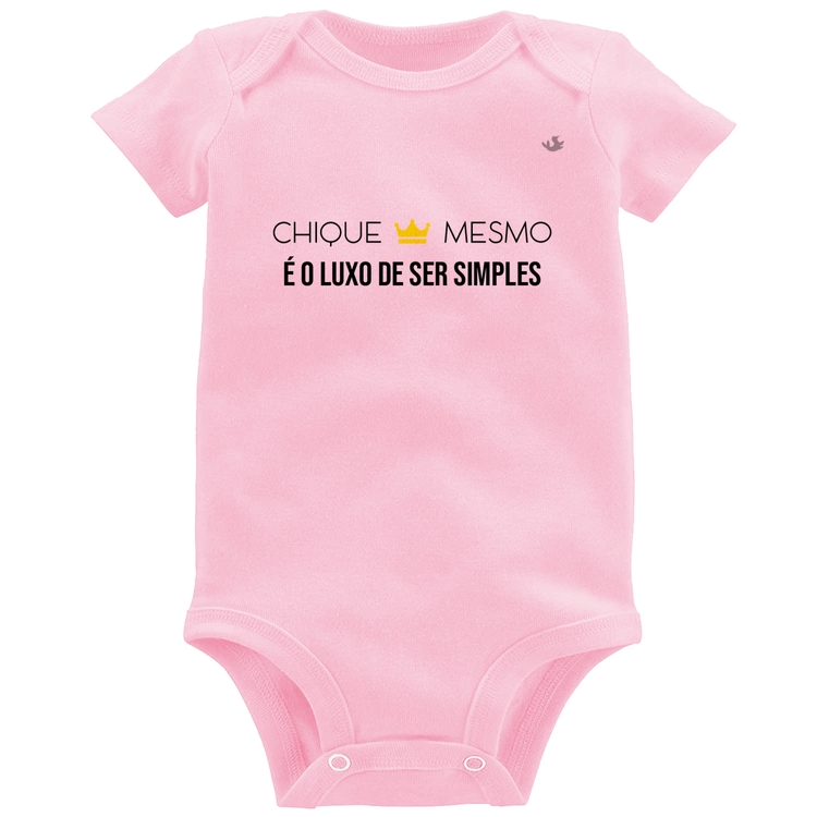 Body Bebê Chique mesmo é o luxo de ser simples - Rosa Bebê