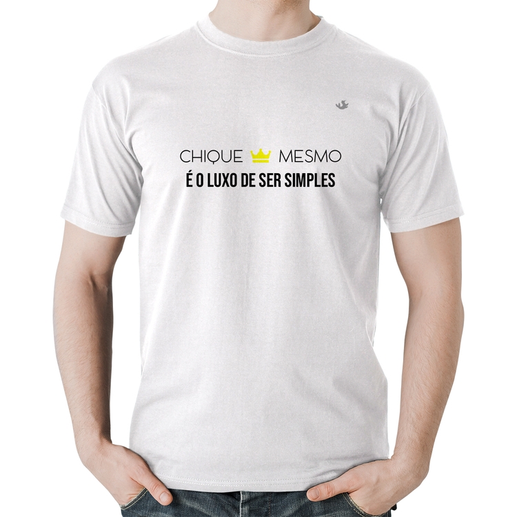 Camiseta Algodão Chique mesmo é o luxo de ser simples - Branca