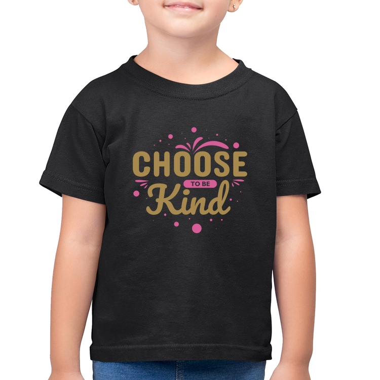 Camiseta Algodão Infantil Choose To Be Kind