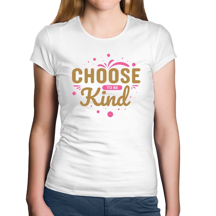 Baby Look Algodão Choose To Be Kind - Branca