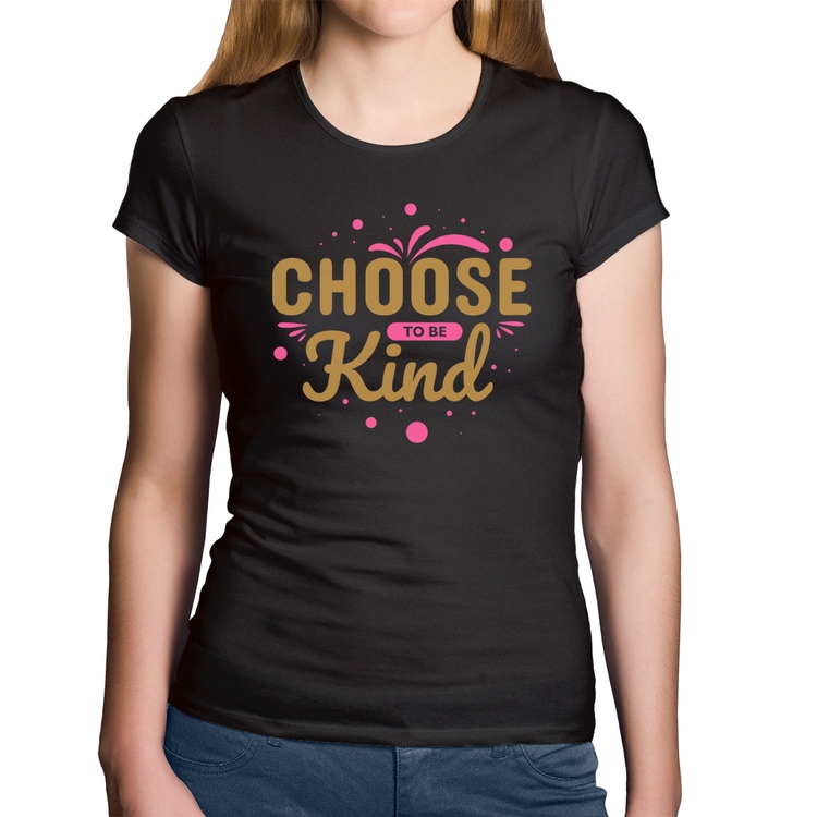 Baby Look Algodão Choose To Be Kind