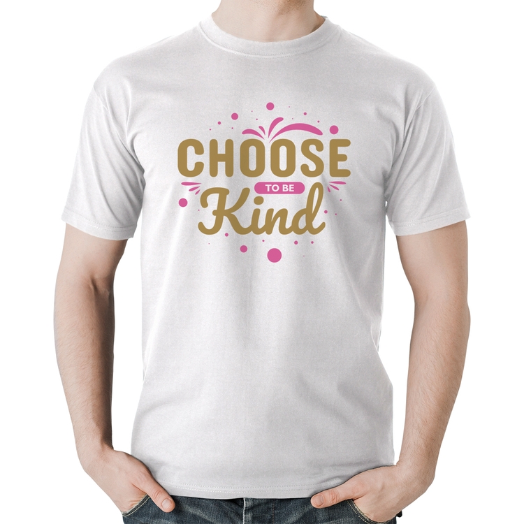 Camiseta Algodão Choose To Be Kind - Branca