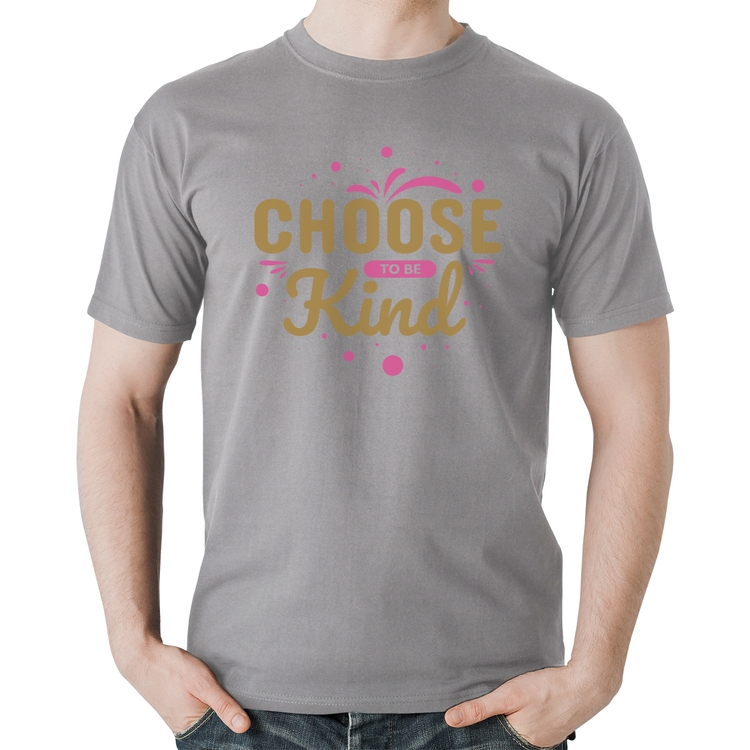 Camiseta Algodão Choose To Be Kind - Cinza