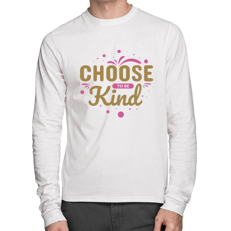 Camiseta Algodão Choose To Be Kind Manga Longa - Branca