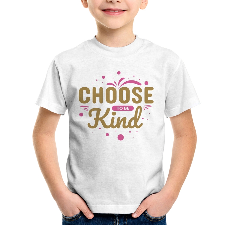 Camiseta Infantil Choose To Be Kind