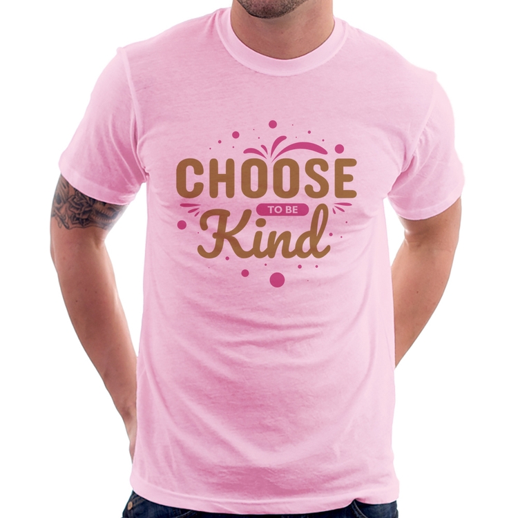 Camiseta Choose To Be Kind - Rosa Bebê