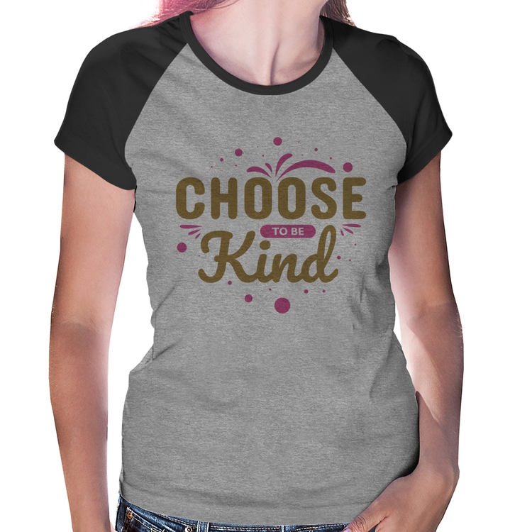 Baby Look Raglan Choose To Be Kind - Cinza/Preto