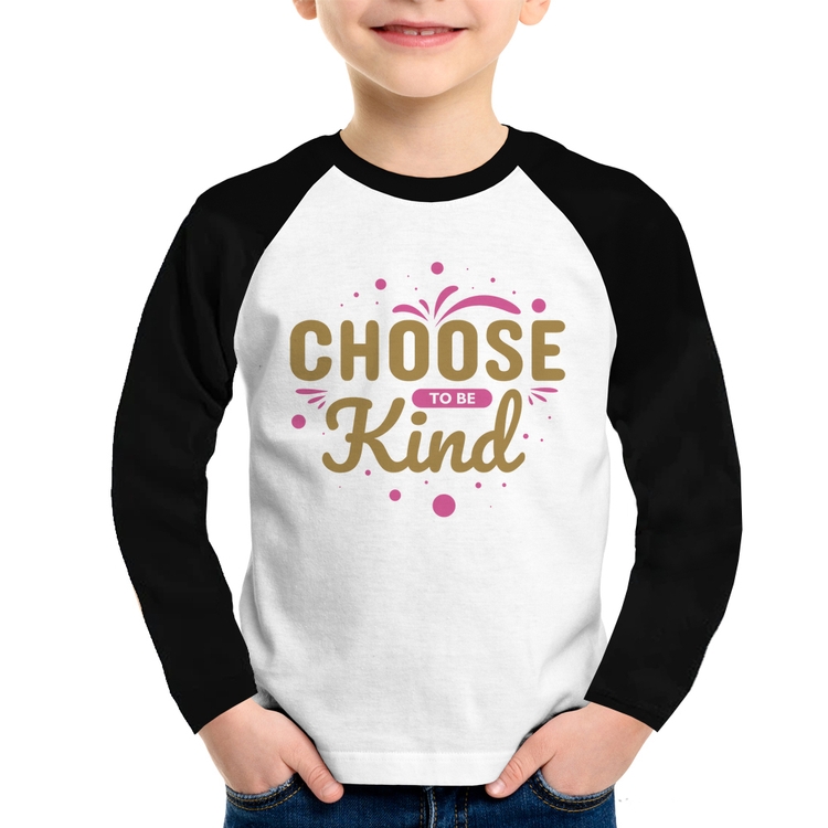 Camiseta Raglan Infantil Choose To Be Kind Manga Longa