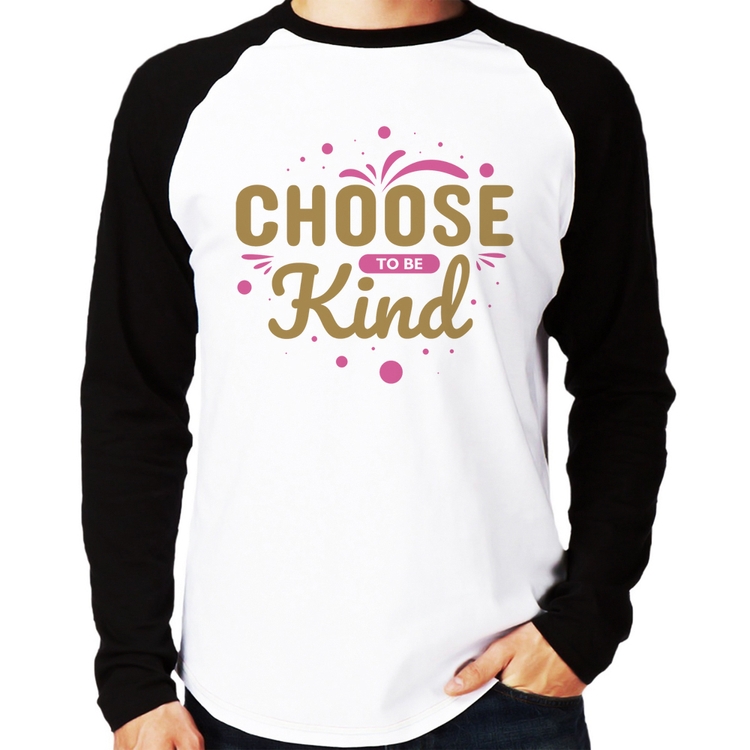 Camiseta Raglan Choose To Be Kind Manga Longa