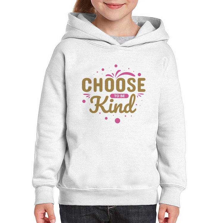 Moletom Infantil Choose To Be Kind
