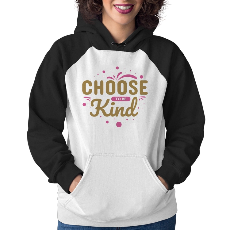 Moletom Feminino Choose To Be Kind
