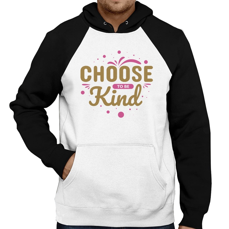 Moletom Choose To Be Kind