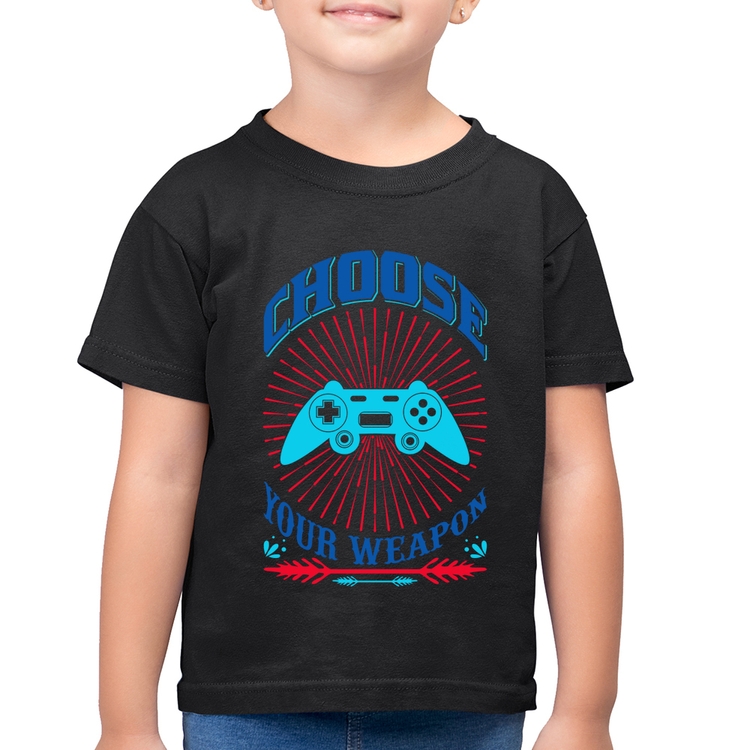 Camiseta Algodão Infantil Choose Your Weapon