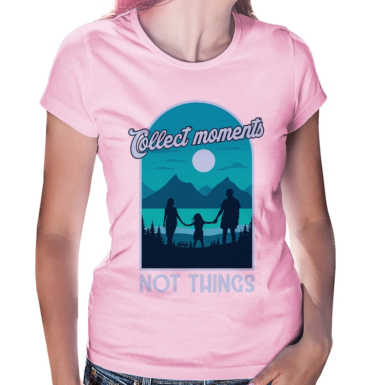 Baby Look Collect Moments Not Things - Rosa Bebê