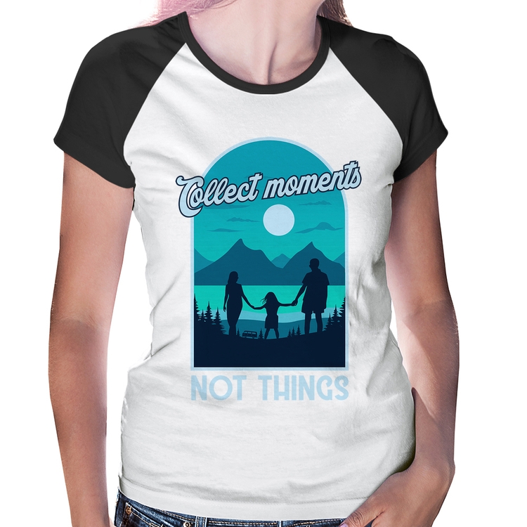 Baby Look Raglan Collect Moments Not Things