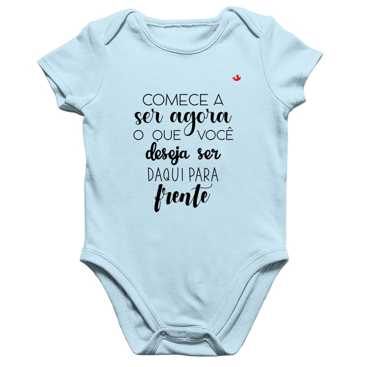 Body Bebê Algodão Comece a ser agora o que você deseja ser daqui para frente - Azul Bebê