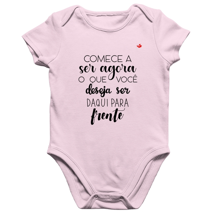 Body Bebê Algodão Comece a ser agora o que você deseja ser daqui para frente - Rosa Bebê