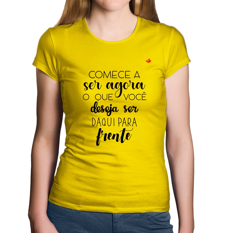 Baby Look Algodão Comece a ser agora o que você deseja ser daqui para frente - Amarela