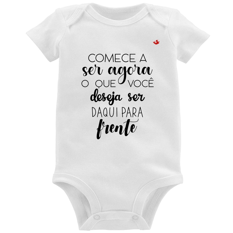 Body Bebê Comece a ser agora o que você deseja ser daqui para frente