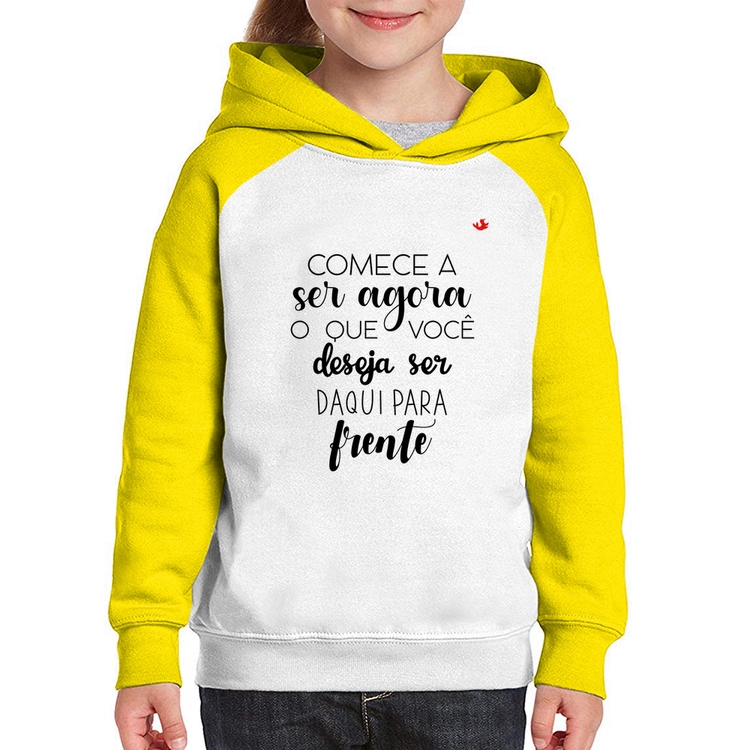 Moletom Infantil Comece a ser agora o que você deseja ser daqui para frente - Branco/Amarelo