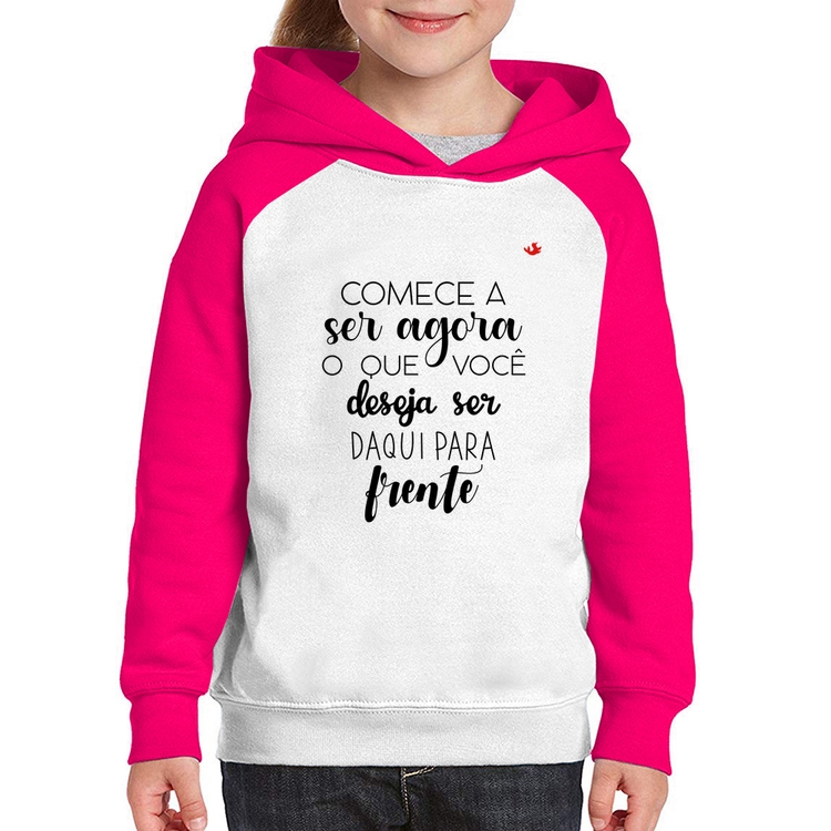 Moletom Infantil Comece a ser agora o que você deseja ser daqui para frente - Branco/Rosa