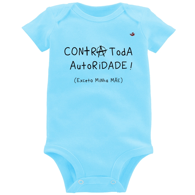 Body Bebê Contra toda autoridade! (Exceto minha mãe) - Azul Bebê