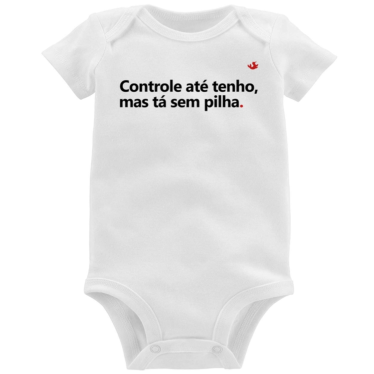 Body Bebê Controle até tenho, mas tá sem pilha
