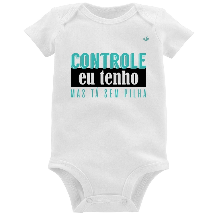 Body Bebê Controle eu tenho, mas tá sem pilha