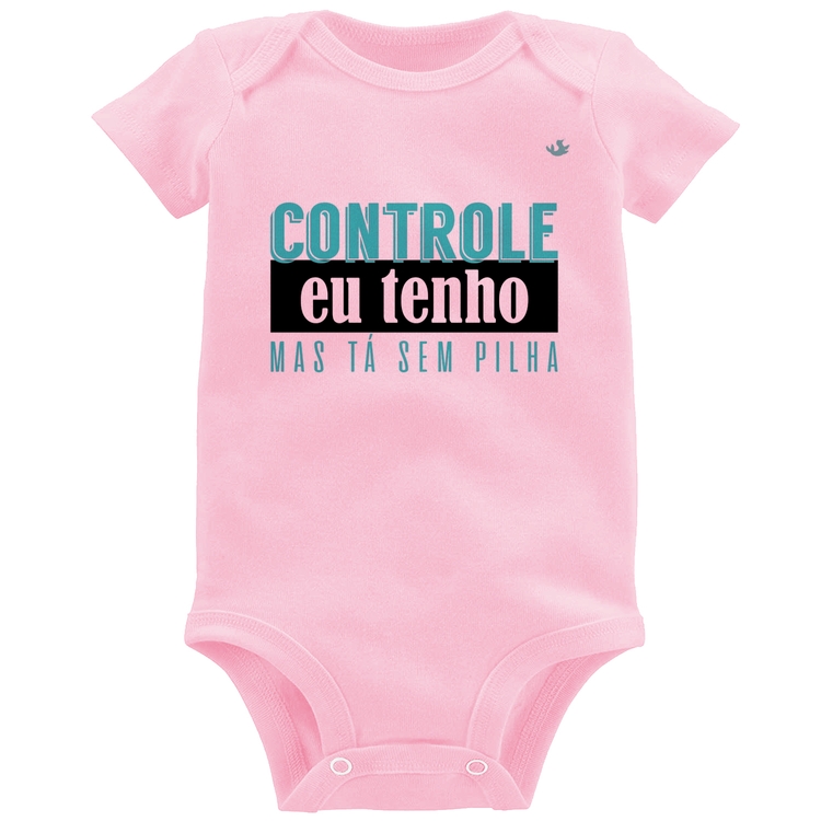 Body Bebê Controle eu tenho, mas tá sem pilha - Rosa Bebê