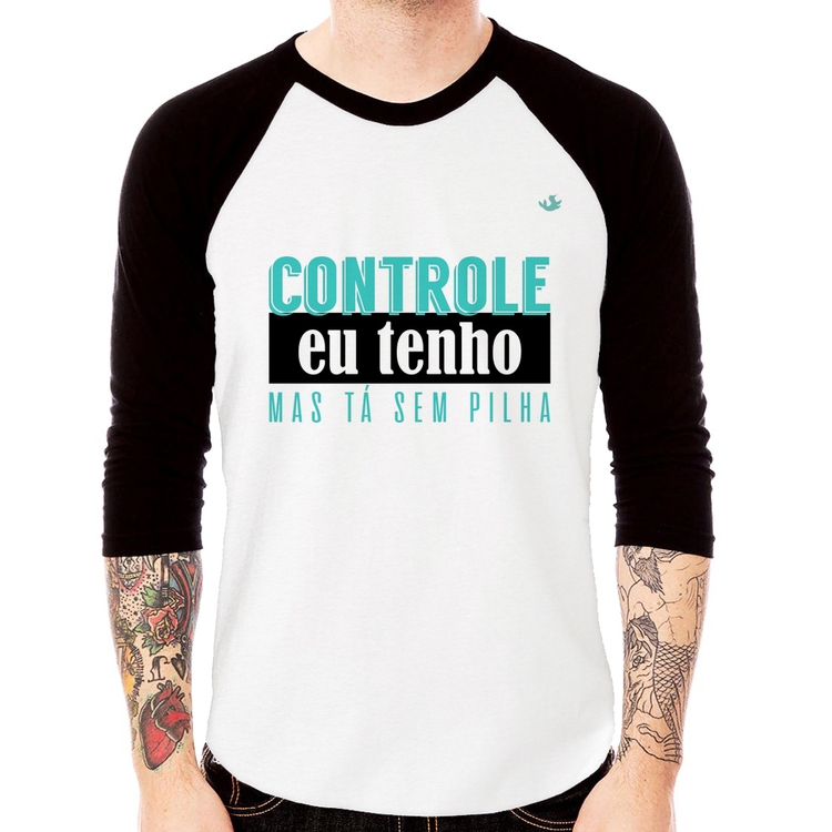 Camiseta Raglan Controle eu tenho, mas tá sem pilha Manga 3/4