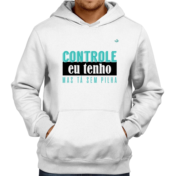 Moletom Controle eu tenho, mas tá sem pilha - Branco